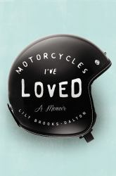 Motorcycles I've Loved : A Memoir