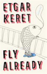 Fly Already : Stories