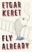 Fly Already : Stories Fly Already : Stories