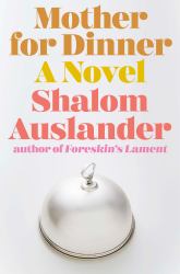 Mother for Dinner : A Novel