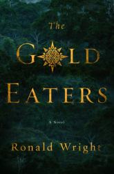The Gold Eaters : A Novel