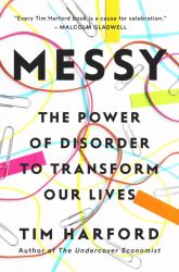 Messy : The Power of Disorder to Transform Our Lives