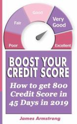 Boost Your Credit Score : How to Get 800 Credit Score in 45 Days In 2019