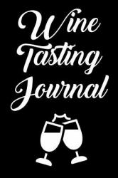 Wine Tasting Journal : Wine Tour Notebook with 100 Wine Tasting Sheets