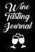 Wine Tasting Journal : Wine Tour Notebook with 100 Wine Tasting Sheets