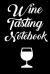 Wine Tasting Notebook : Wine Tour Journal with 100 Wine Tasting Sheets