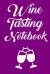 Wine Tasting Notebook : Wine Tour Journal with 100 Wine Tasting Sheets