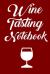 Wine Tasting Notebook : Wine Tour Journal with 100 Wine Tasting Sheets