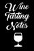 Wine Tasting Notes : Wine Tour Journal with 100 Wine Tasting Sheets
