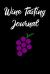 Wine Tasting Journal : Wine Tour Notebook with 100 Wine Tasting Sheets