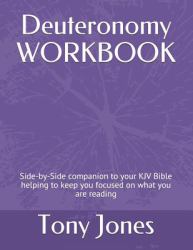 Deuteronomy Workbook : Side-Byside Companion to Your KJV Bible Helping to Keep You Focused on What You Are Reading