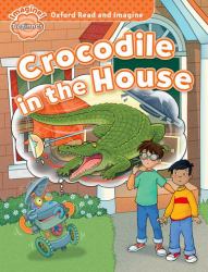 Oxford Read and Imagine: Beginner Crocodile in the House
