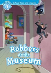 Oxford Read and Imagine: Level 1: Robbers at the Museum