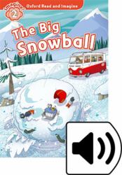 Oxford Read and Imagine: Level 2 the Big Snowball Audio Pack