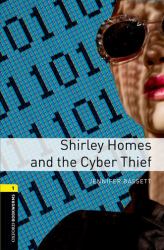 Oxford Bookworms Library: Stage 1 Shirley Homes and the Cyber Theif