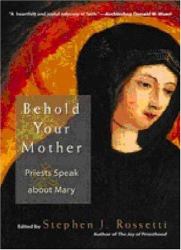 Behold Your Mother : Priests Speak about Mary
