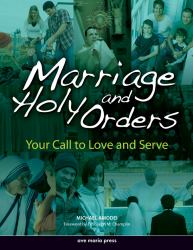 Marriage and Holy Orders : Your Call to Love and Serve