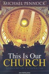 This Is Our Church : Framework Elective B: a History of Catholicism