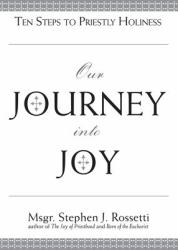 Our Journey into Joy : Ten Steps to Priestly Holiness