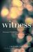 Witness : Learning to Tell the Stories of Grace That Illumine Our Lives