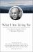 What I Am Living For : Lessons from the Life and Writings of Thomas Merton