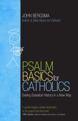 Psalm Basics for Catholics : Seeing Salvation History in a New Way