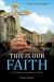 This Is Our Faith : A Catholic Catechism for Adults