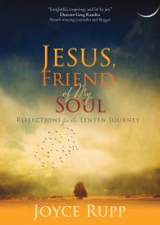 Jesus, Friend of My Soul : Reflections for the Lenten Journey