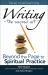 Writing--The Sacred Art : Beyond the Page to Spiritual Practice