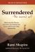 Surrendered--The Sacred Art : Shattering the Illusion of Control and Falling into Grace with Twelve-Step Spirituality