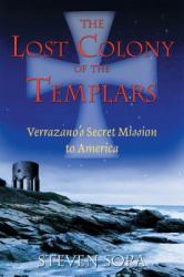 The Lost Colony of the Templars : Verrazano's Secret Mission to America