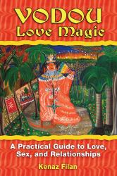 Vodou Love Magic : A Practical Guide to Love, Sex, and Relationships