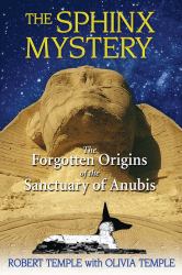 The Sphinx Mystery : The Forgotten Origins of the Sanctuary of Anubis