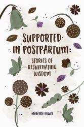 Supported in Postpartum : Stories of Rejuvenating Wisdom