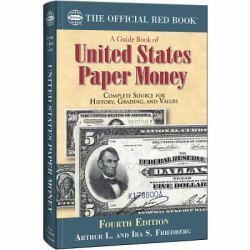 A Guide Book of United States Paper Money : Complete Source for History, Grading, and Values