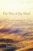The Way of the Wind : The Path and Practice of Evolutionary Christian Mysticism