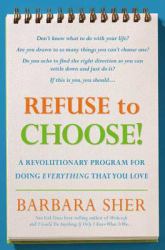 Refuse to Choose! : A Revolutionary Program for Doing Everything That You Love