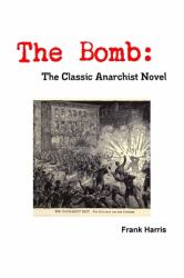 The Bomb : The Classic Anarchist Novel