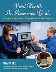 Vital Health Bio Assessment Guide : Cutting Edge Assessment Technology for Health Professionals