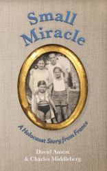 Small Miracle : A Holocaust Story from France