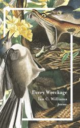 Every Wreckage : Poems