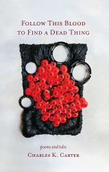 Follow This Blood to Find a Dead Thing : Poems and Tales