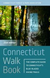 Connecticut Walk Book : The Complete Guide to Connecticut's Blue-Blazed Trails