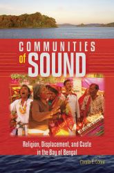 Communities of Sound : Religion, Displacement, and Caste in the Bay of Bengal