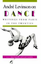 André Levinson on Dance : Writings from Paris in the Twenties