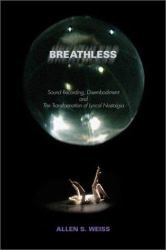 Breathless : Sound Recording, Disembodiment, and the Transformation of Lyrical Nostalgia