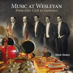 Music at Wesleyan : From Glee Club to Gamelan