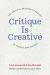 Critique Is Creative : The Critical Response Process in Theory and Action