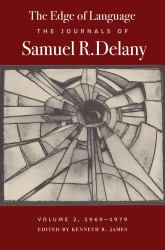 The Edge of Language : The Journals of Samuel R. Delany, Volume 2, 1969-1979