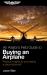 An Aviator's Field Guide to Buying an Airplane : Practical Insights for Purchasing a Personal Aircraft